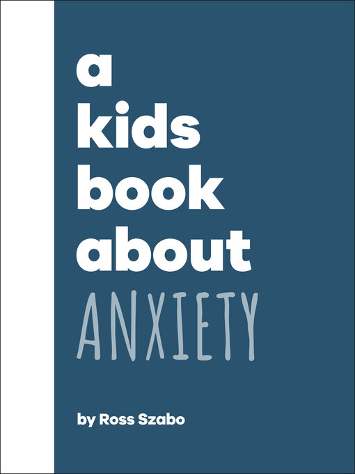 Title details for A Kids Book About Anxiety by Ross Szabo - Available